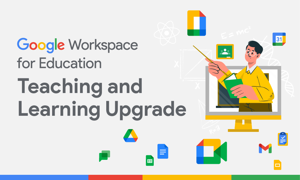 Google Workspace for Education: Teaching and Learning Upgrade