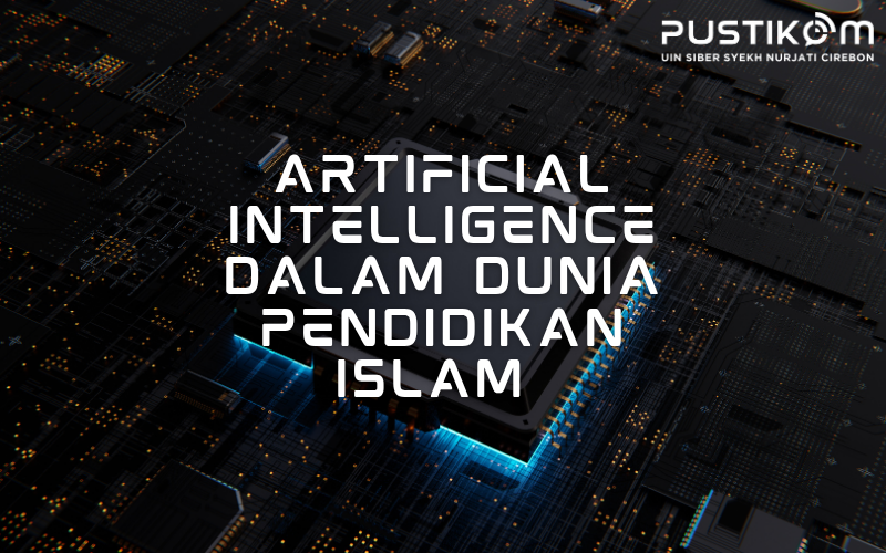 Artificial Intelligence dalam Dunia Pendidikan Islam: Inovasi Pembelajaran Personal Berbasis Nilai-Nilai Islam