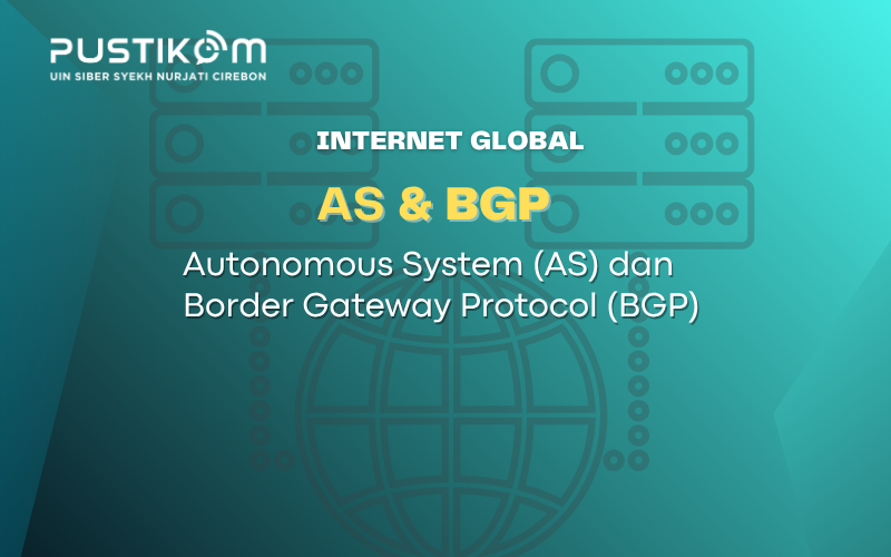 Autonomous System (AS) dan Border Gateway Protocol (BGP)