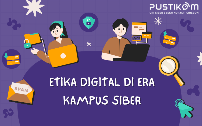 Etika Digital di Era Kampus Siber: Membangun Budaya Literasi dan Tanggung Jawab Penggunaan Teknologi di UIN Siber Syekh Nurjati Cirebon
