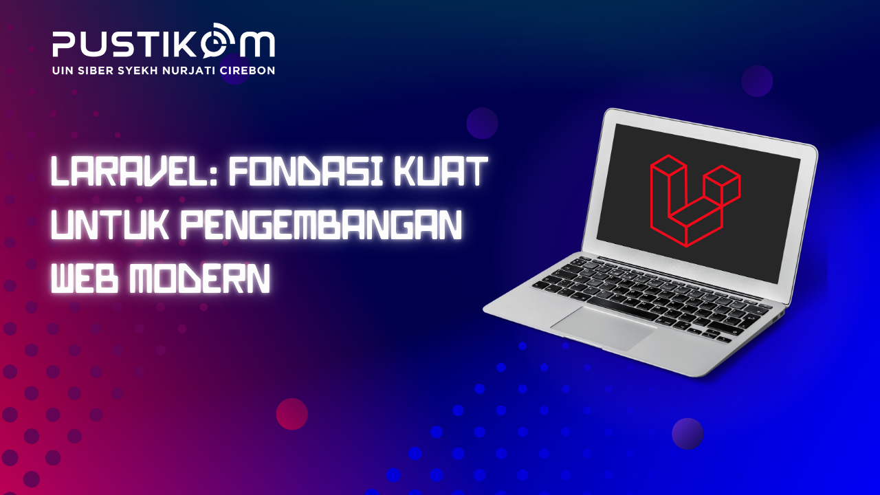 Laravel: Fondasi Kuat untuk Pengembangan Web Modern