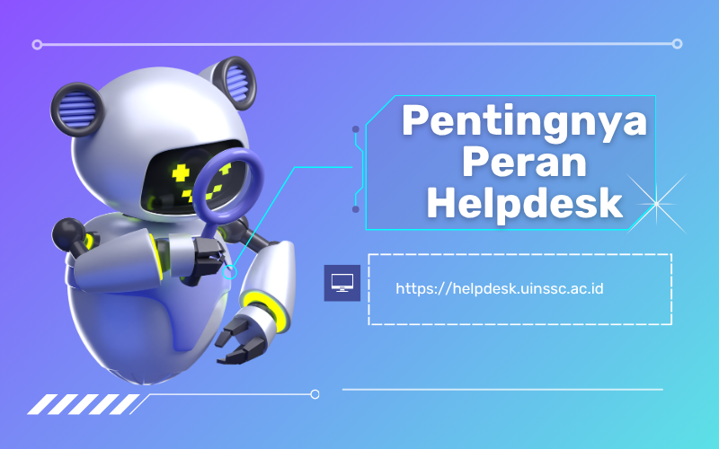 Pentingnya Peran Helpdesk UIN Siber Syekh Nurjati Cirebon dalam Mendukung Layanan Digital Kampus