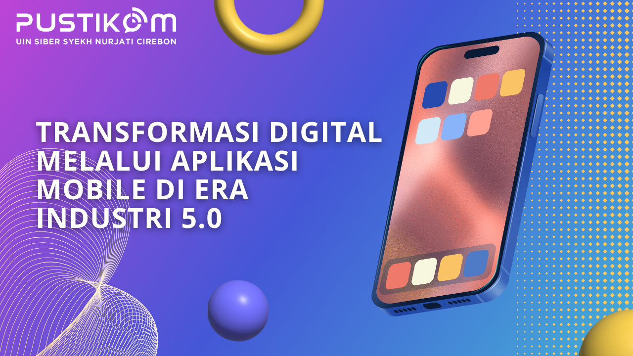 Transformasi Digital Melalui Aplikasi Mobile di Era Industri 5.0